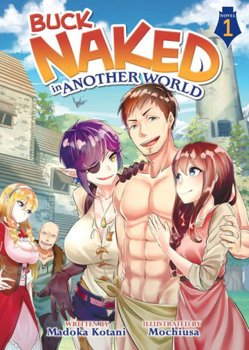 Buck Naked in Another World (Light Novel) Vol. 1