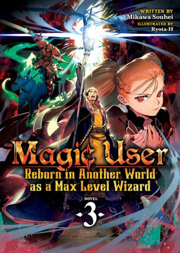 Magic User: Reborn in Another World as a Max Level Wizard (Light Novel) Vol. 3