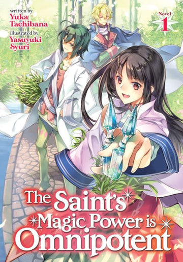 The Saint's Magic Power Is Omnipotent (Light Novel) Vol. 1