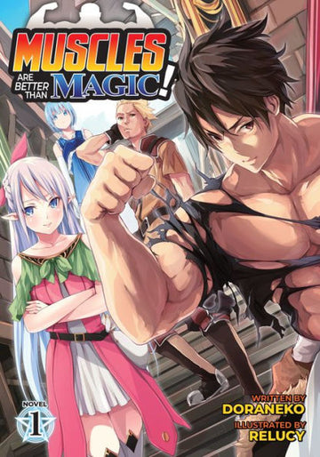 Muscles Are Better Than Magic! (Light Novel) Vol. 1