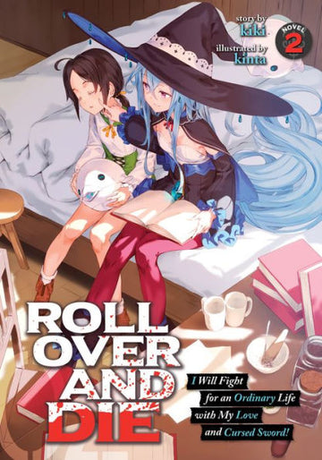 Roll Over and Die: I Will Fight for an Ordinary Life with My Love and Cursed Sword! (Light Novel) Vol. 2